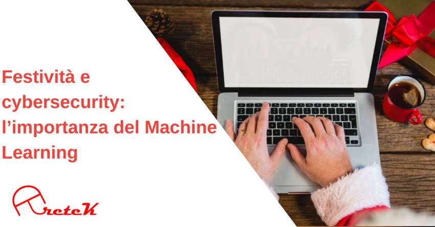 Festività e cybersecurity: l’importanza del Machine Learning